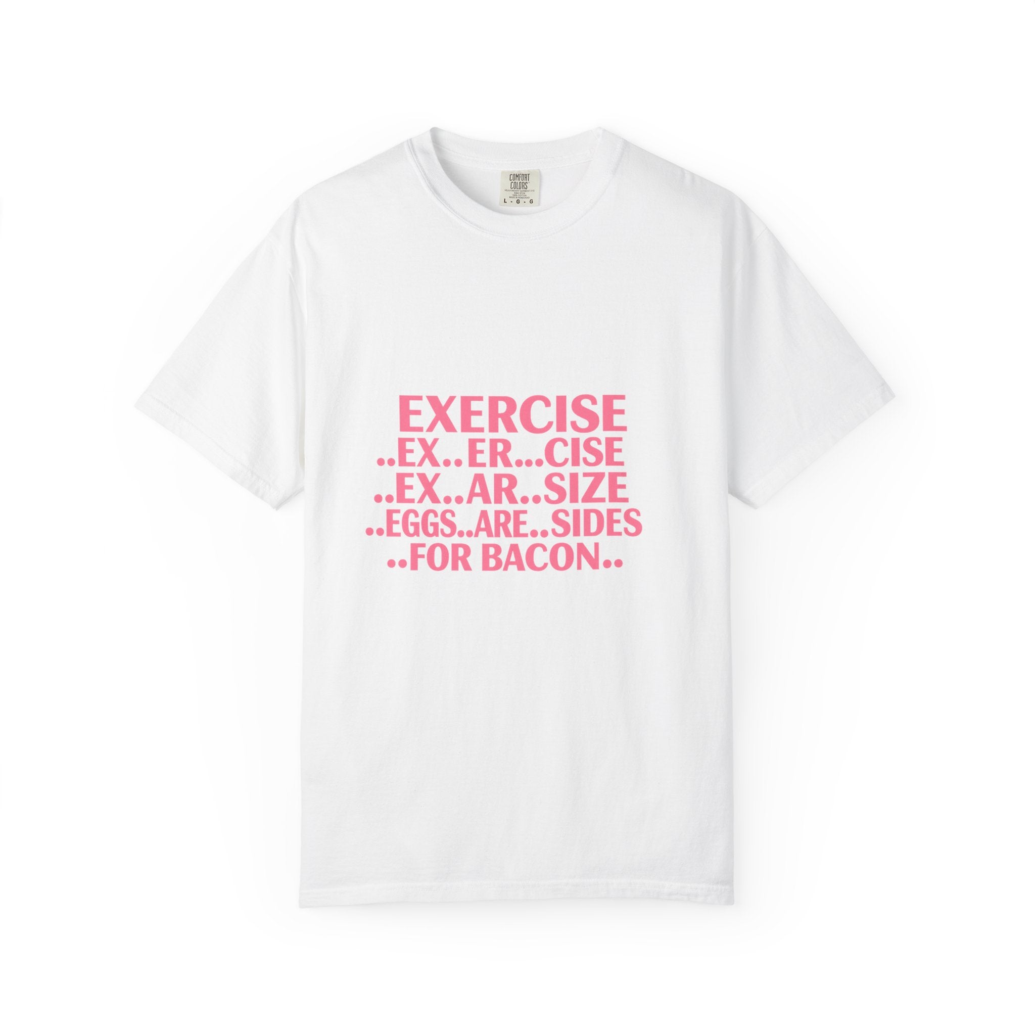 Exercise... Eggs... For Bacon Funny Graphic T-Shirt