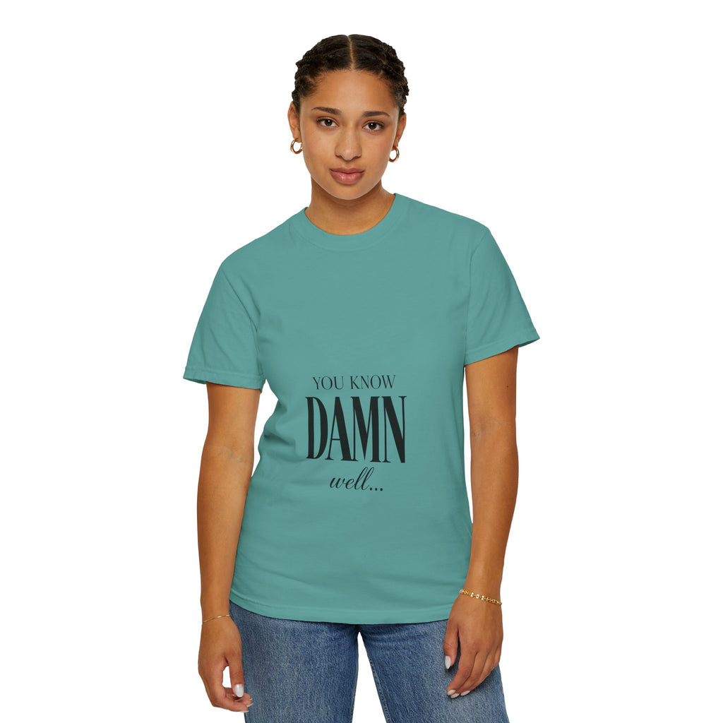 You Know Damn Well Tee — Minimalist Script Graphic T-Shirt