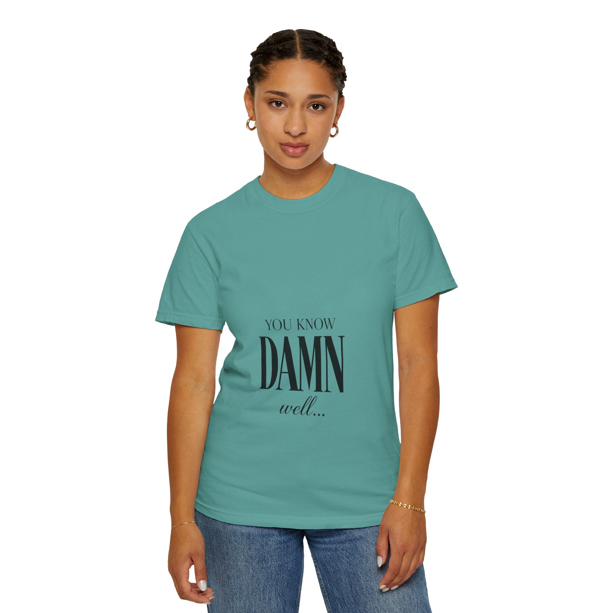 You Know Damn Well Tee — Minimalist Script Graphic T-Shirt