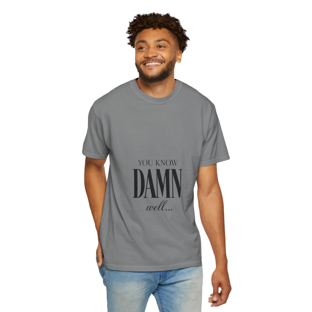 You Know Damn Well Tee — Minimalist Script Graphic T-Shirt
