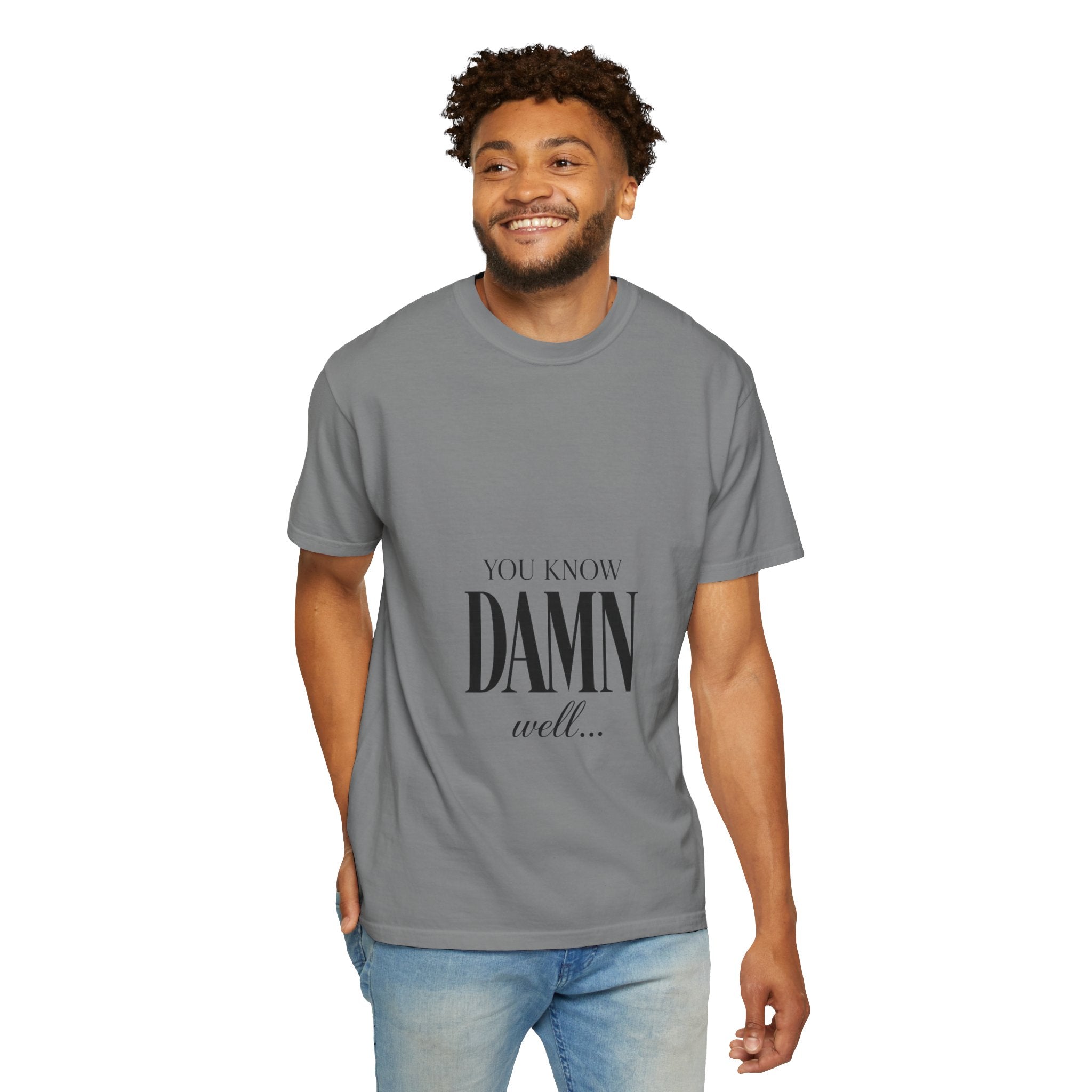 You Know Damn Well Tee — Minimalist Script Graphic T-Shirt