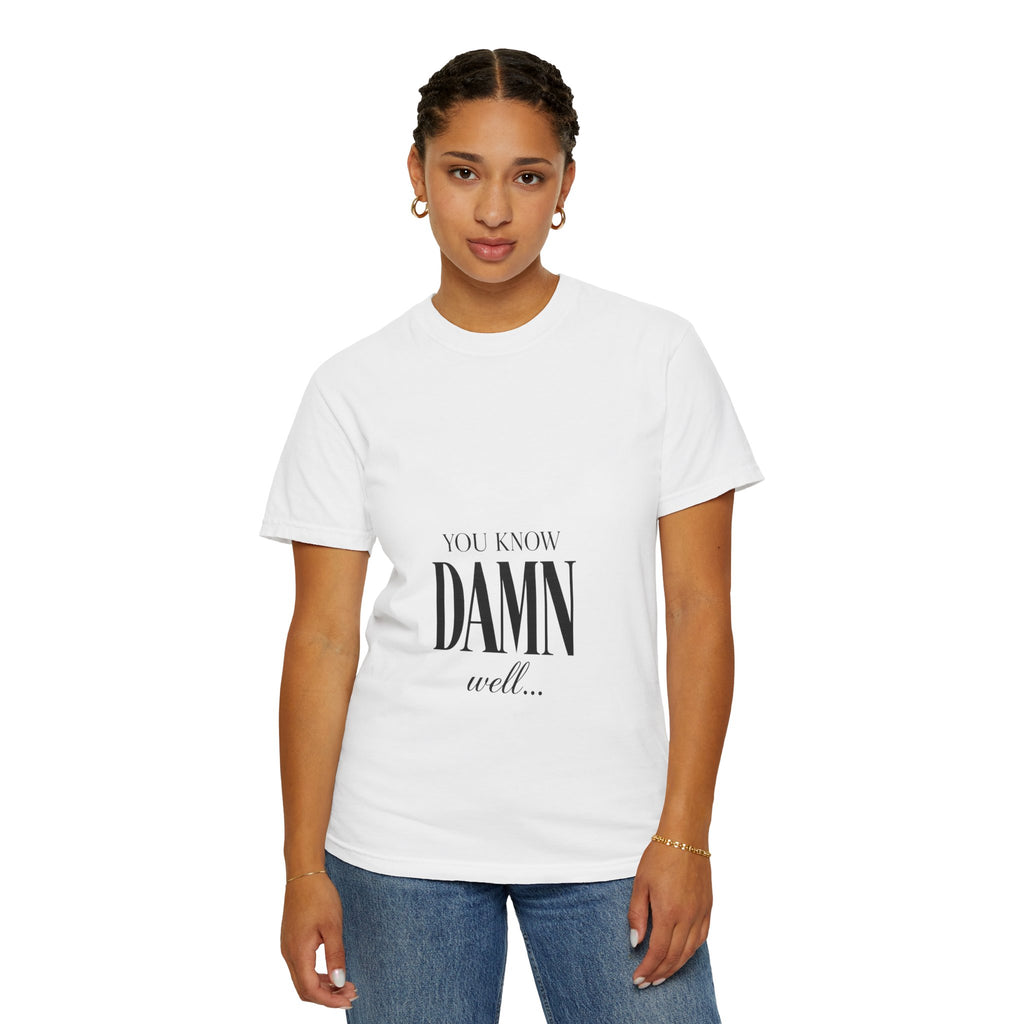 You Know Damn Well Tee — Minimalist Script Graphic T-Shirt