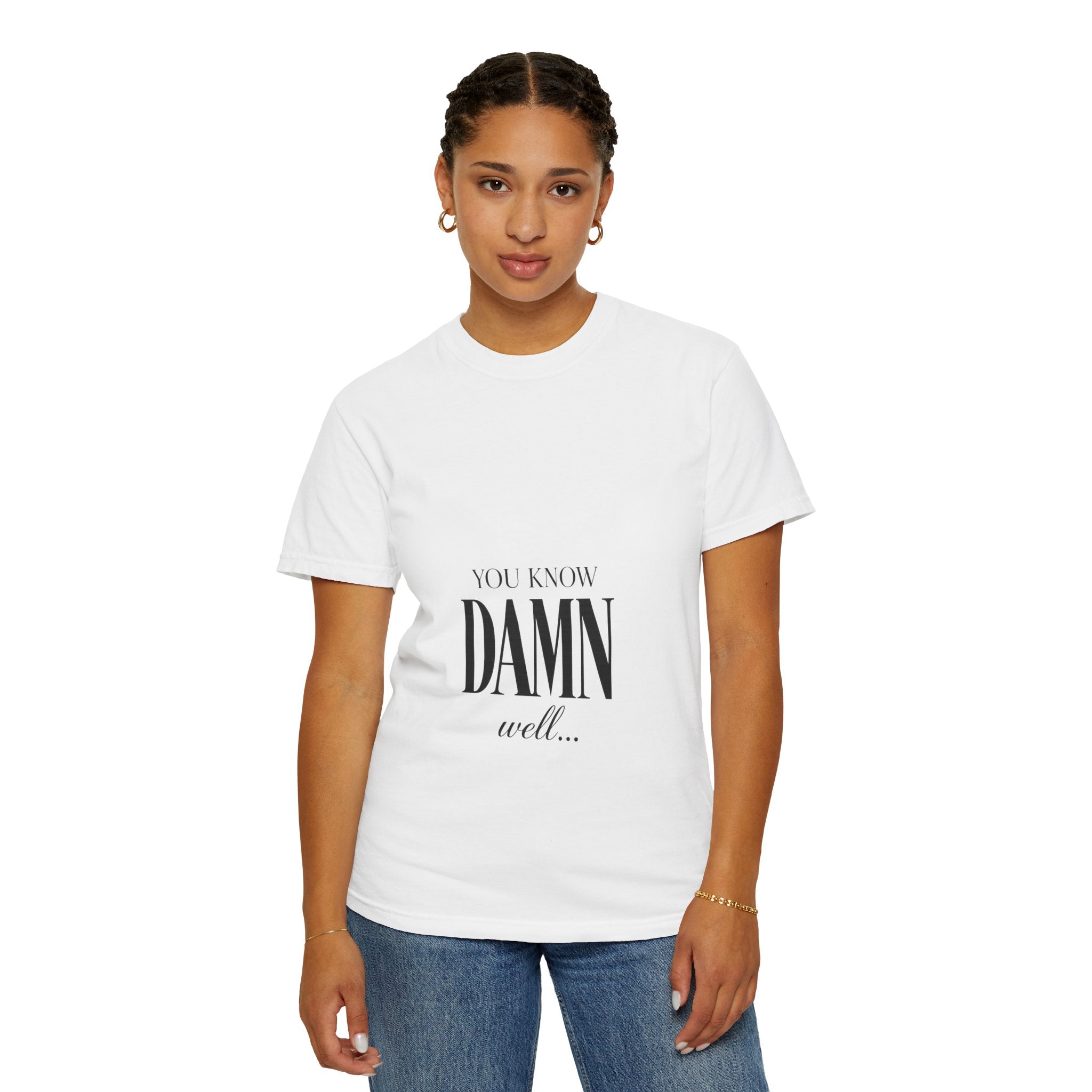 You Know Damn Well Tee — Minimalist Script Graphic T-Shirt