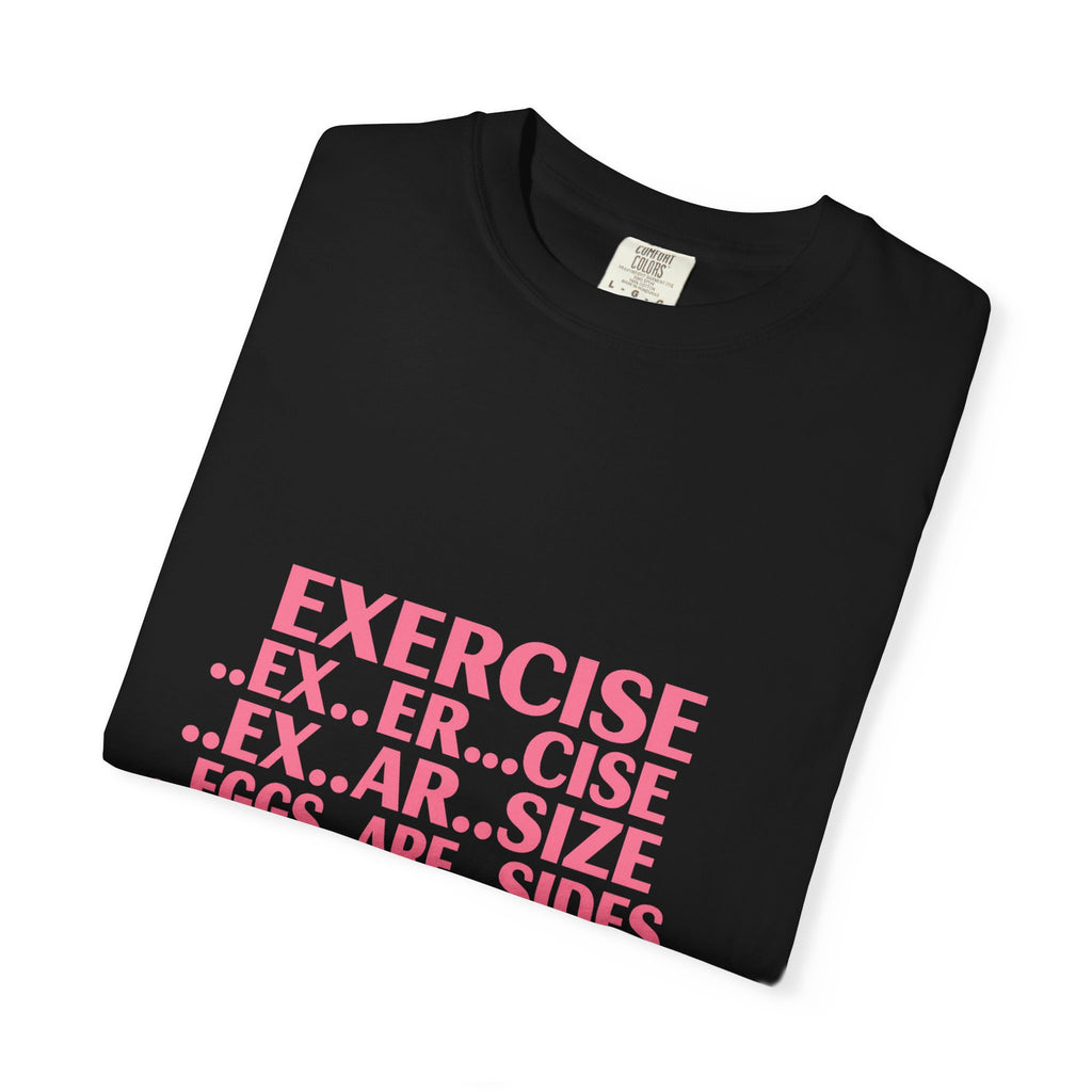 Exercise... Eggs... For Bacon Funny Graphic T-Shirt