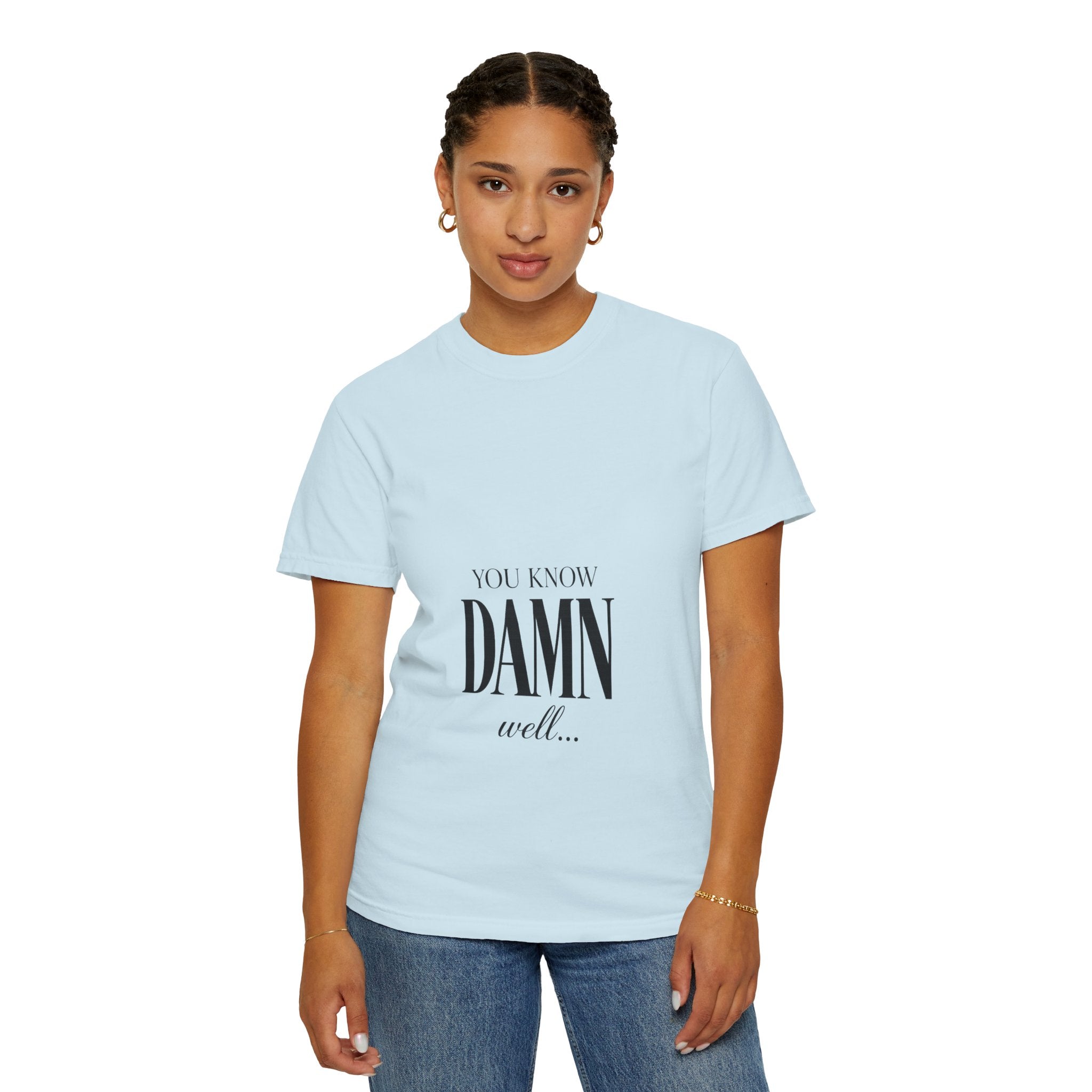 You Know Damn Well Tee — Minimalist Script Graphic T-Shirt