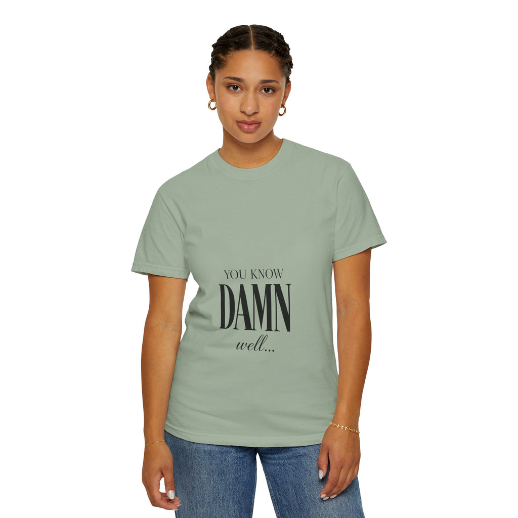 You Know Damn Well Tee — Minimalist Script Graphic T-Shirt