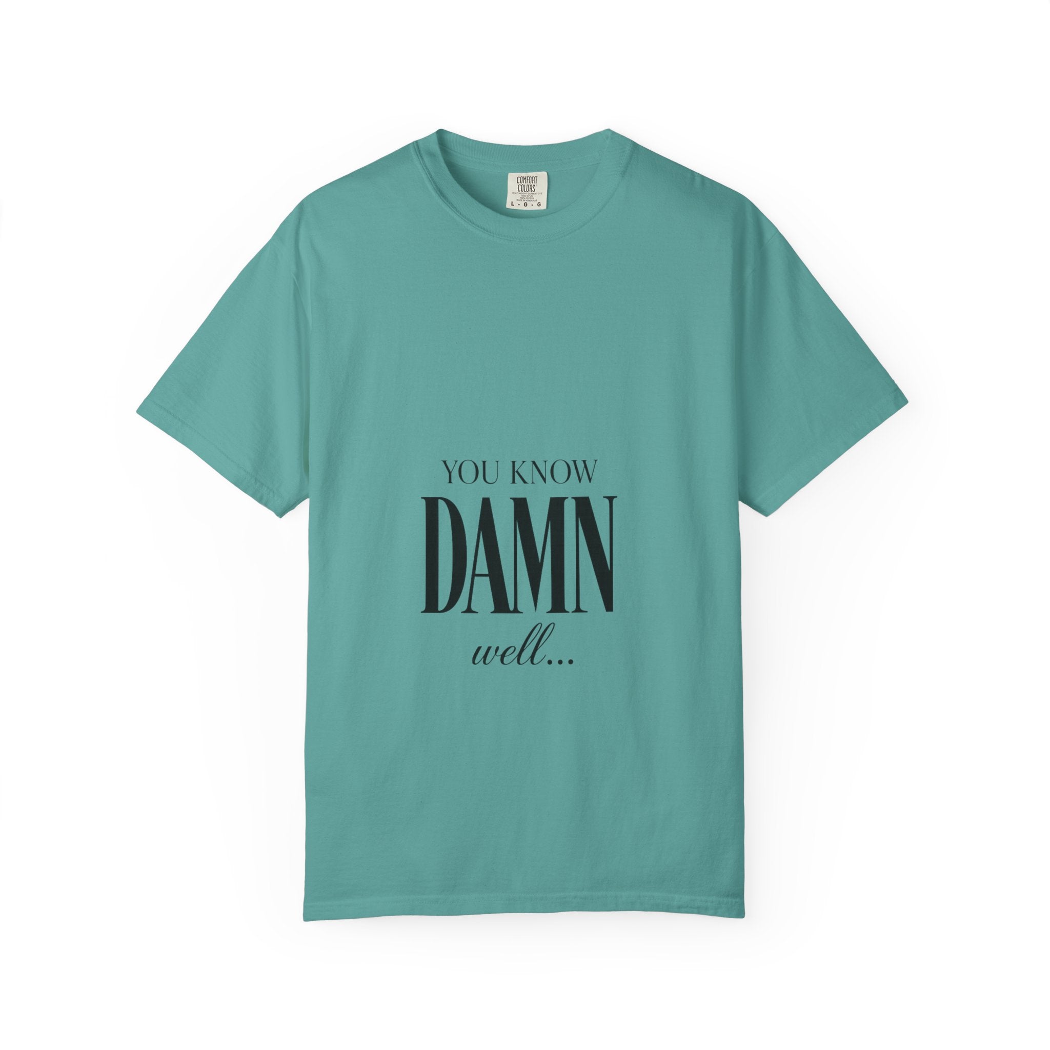 You Know Damn Well Tee — Minimalist Script Graphic T-Shirt