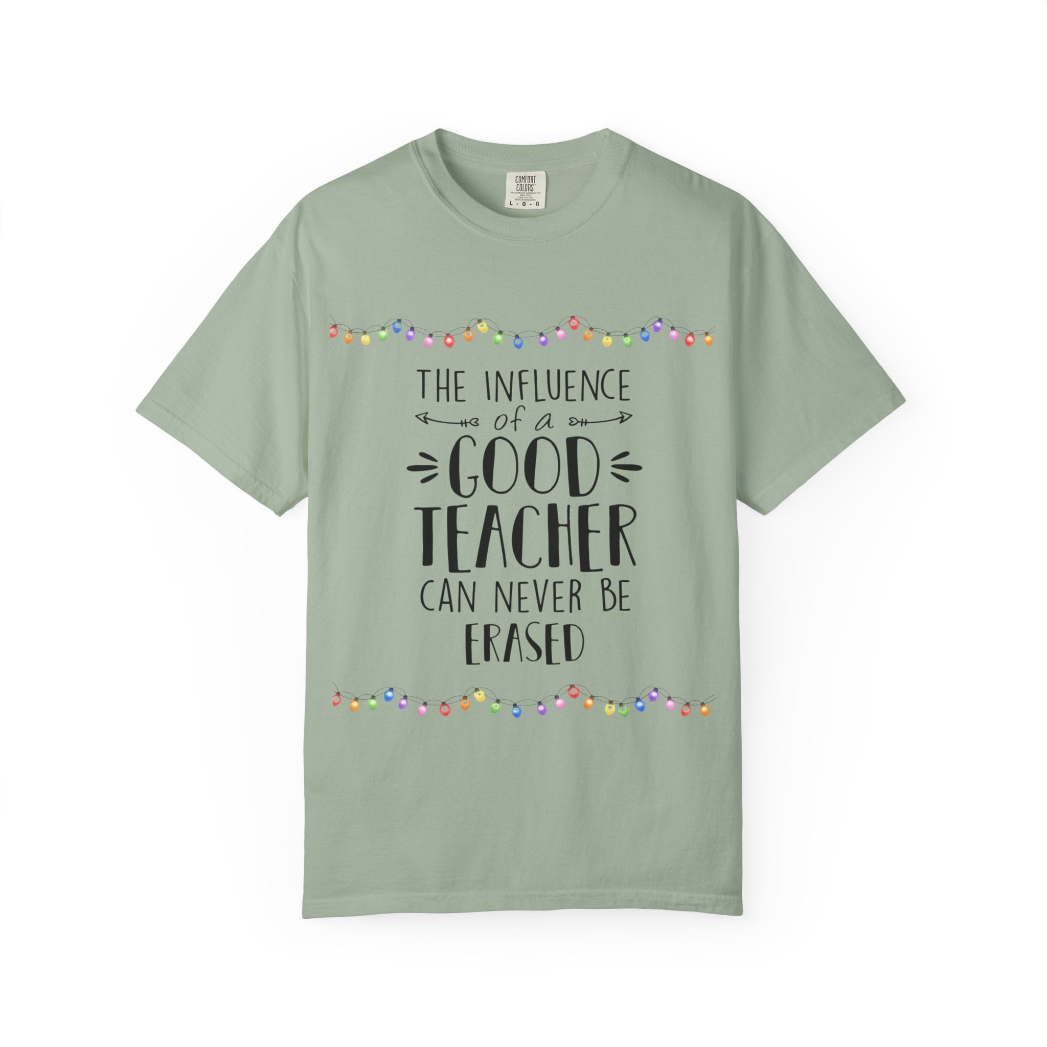 Teacher Appreciation T-Shirt — "The Influence of a Good Teacher Can Never Be Erased"