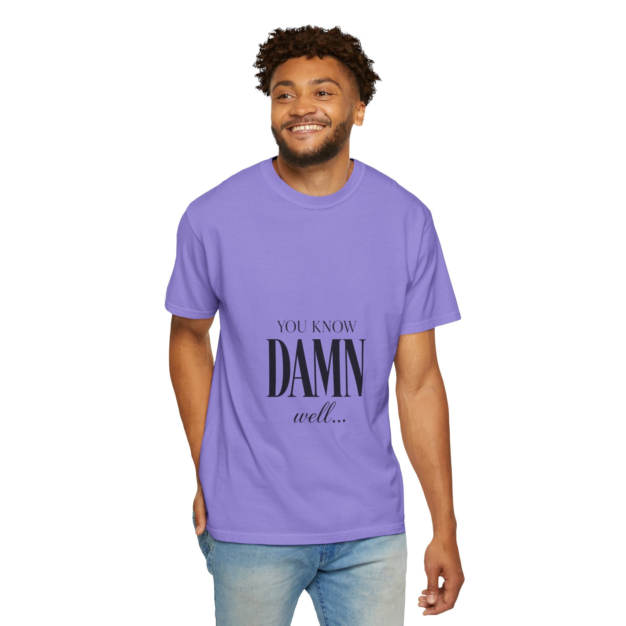 You Know Damn Well Tee — Minimalist Script Graphic T-Shirt