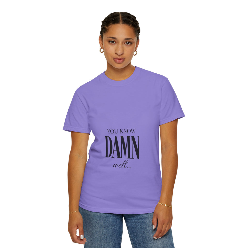 You Know Damn Well Tee — Minimalist Script Graphic T-Shirt