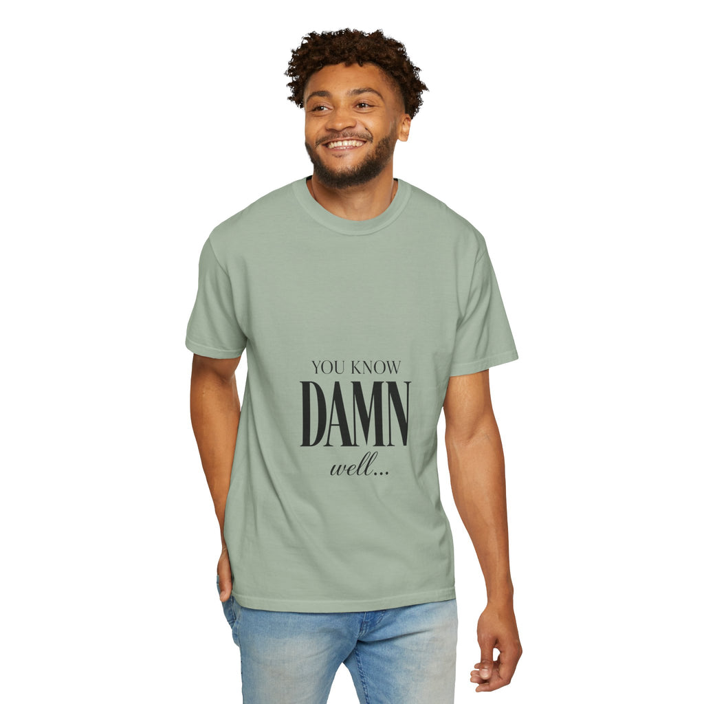 You Know Damn Well Tee — Minimalist Script Graphic T-Shirt