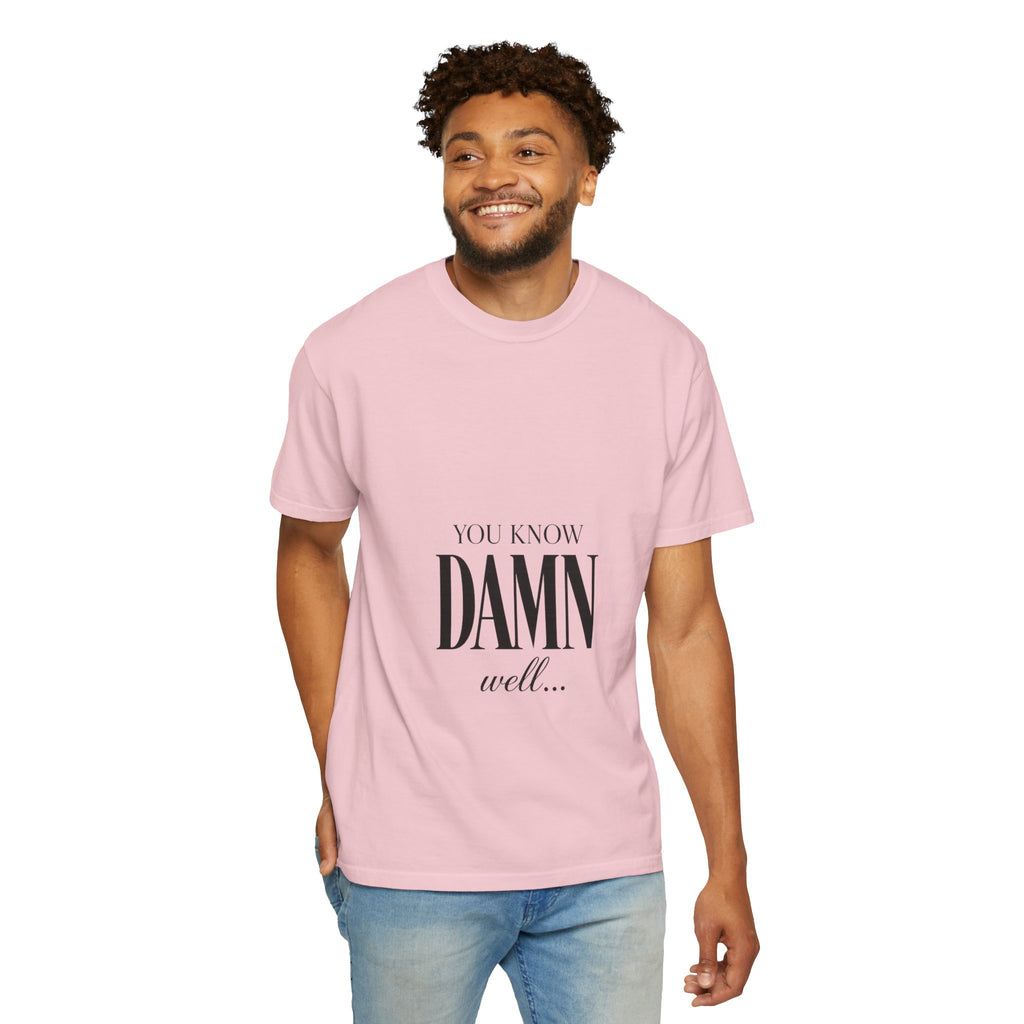 You Know Damn Well Tee — Minimalist Script Graphic T-Shirt