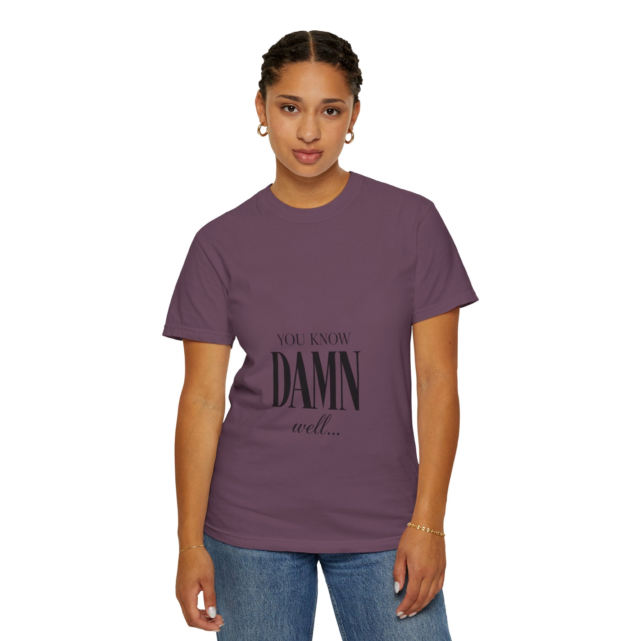 You Know Damn Well Tee — Minimalist Script Graphic T-Shirt