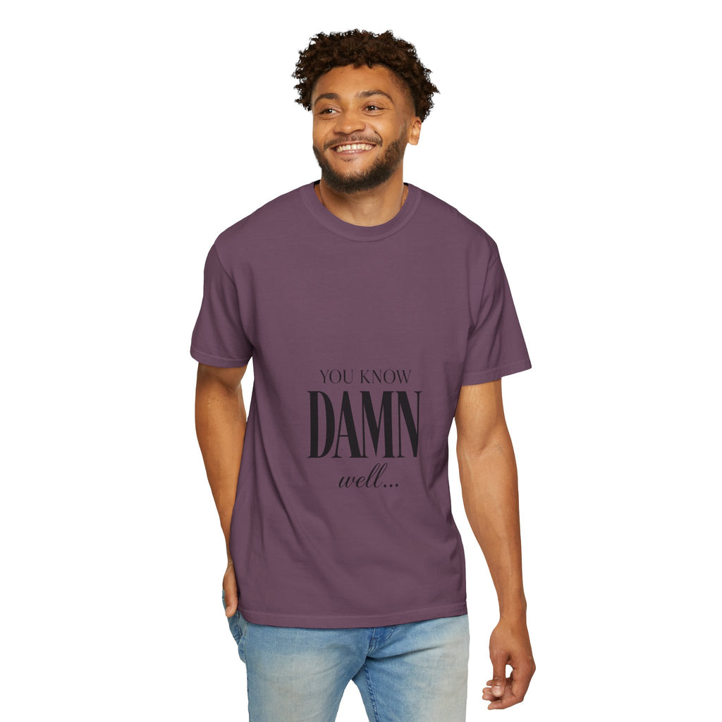 You Know Damn Well Tee — Minimalist Script Graphic T-Shirt