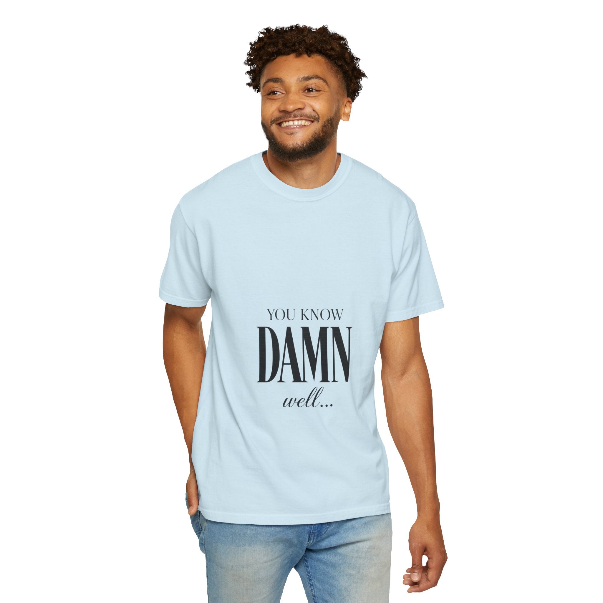 You Know Damn Well Tee — Minimalist Script Graphic T-Shirt