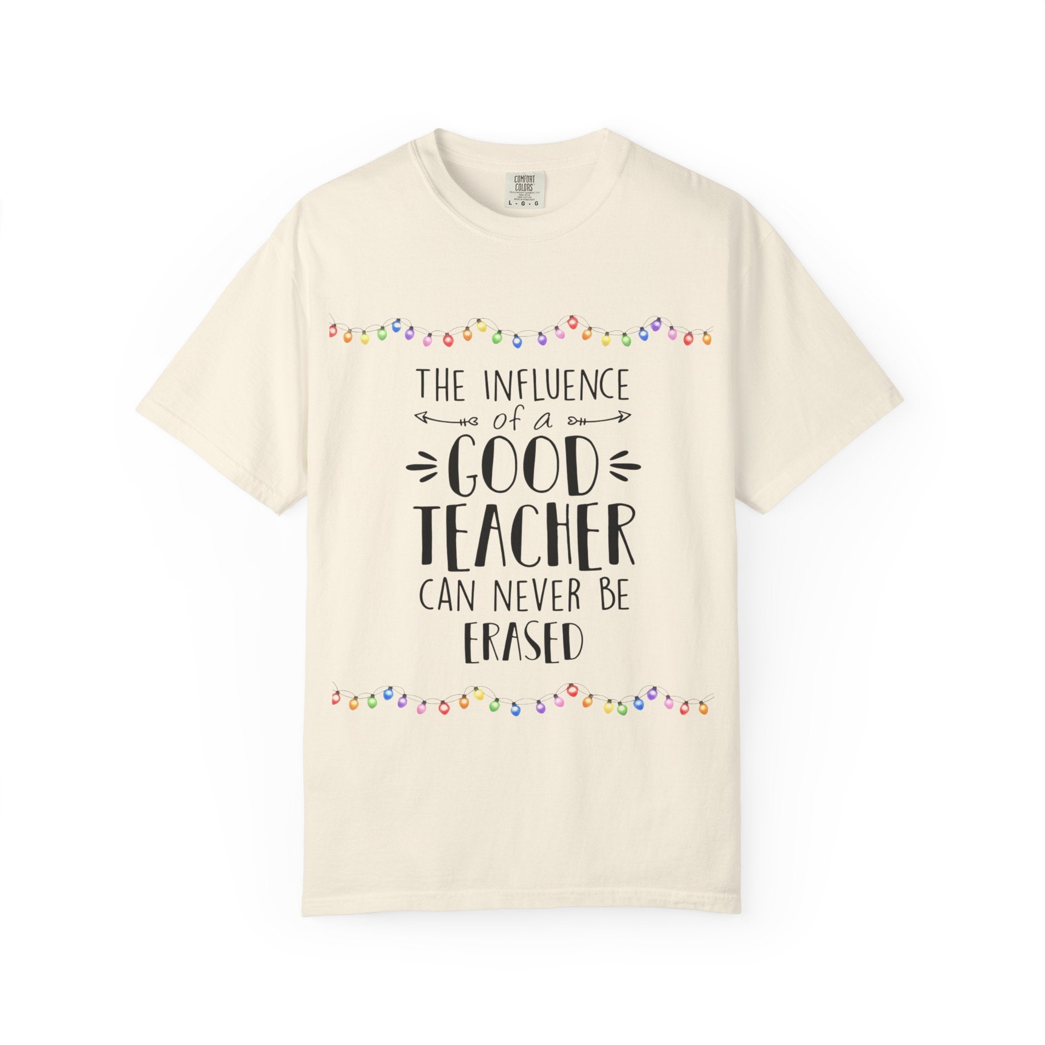 Teacher Appreciation T-Shirt — "The Influence of a Good Teacher Can Never Be Erased"