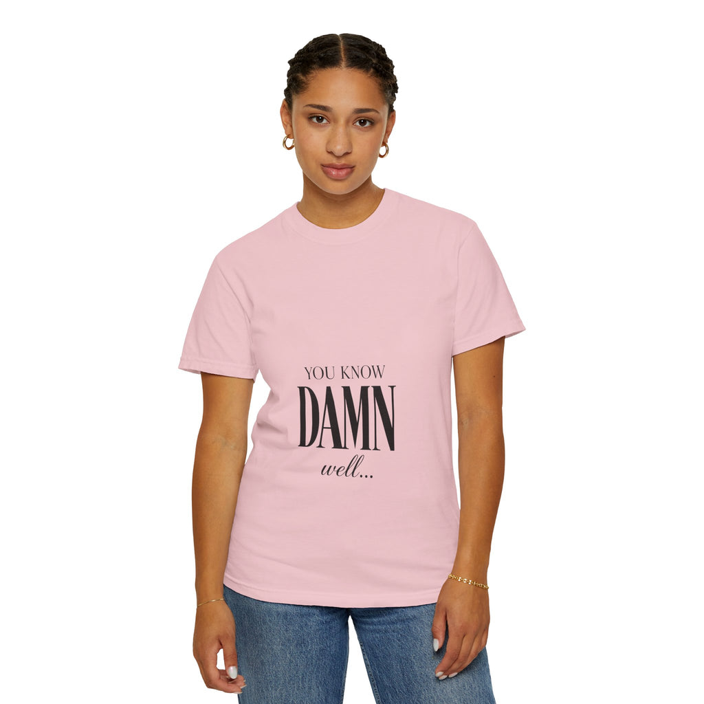 You Know Damn Well Tee — Minimalist Script Graphic T-Shirt