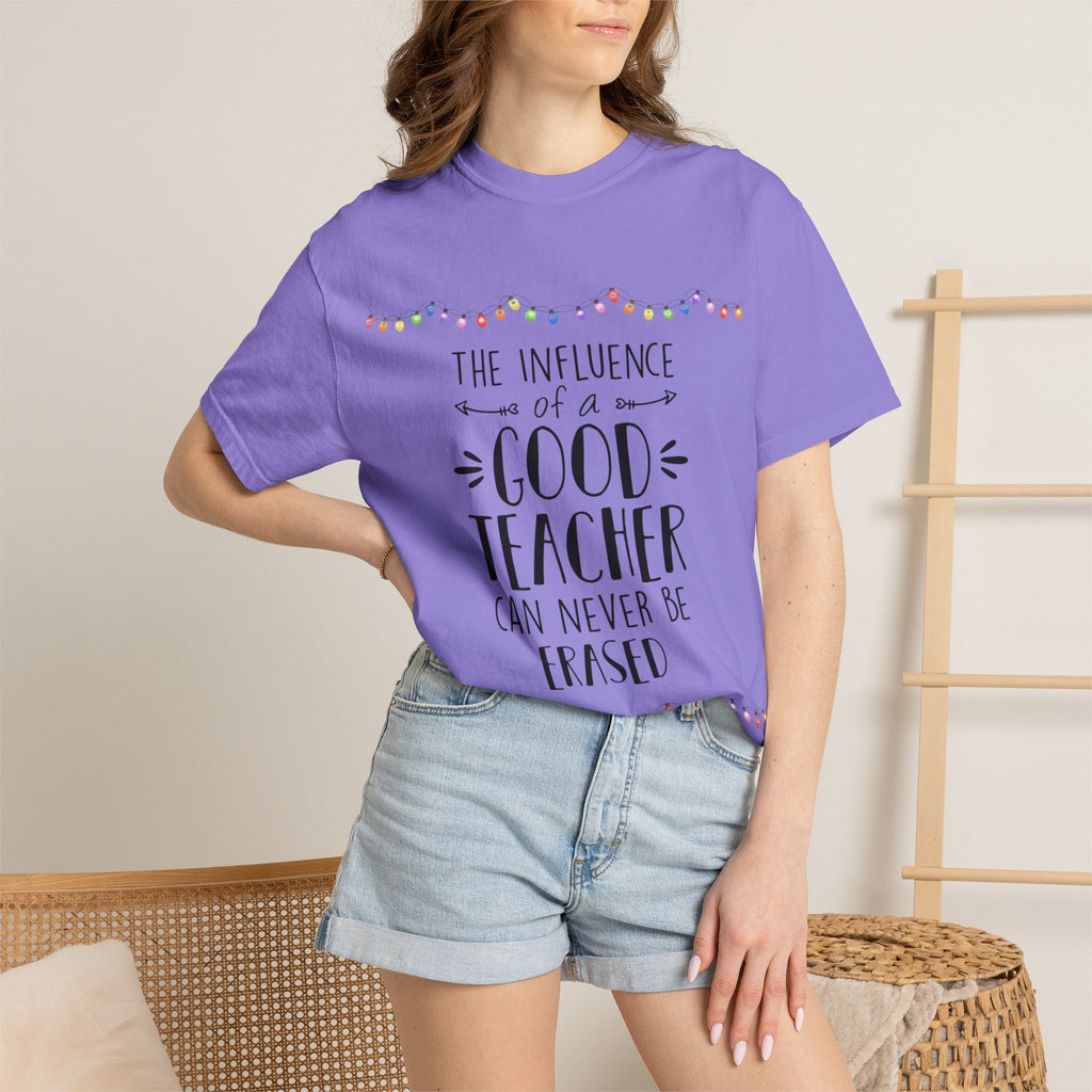 Teacher Appreciation T-Shirt — "The Influence of a Good Teacher Can Never Be Erased"