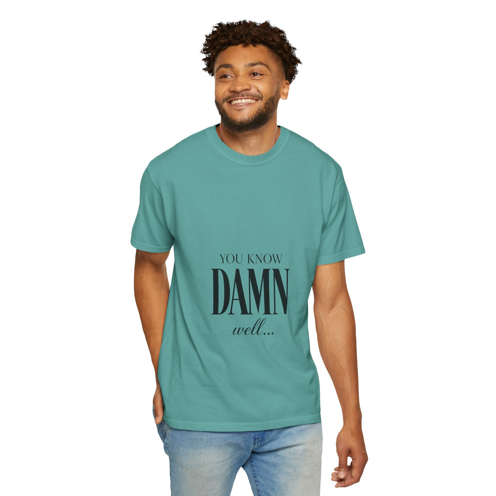 You Know Damn Well Tee — Minimalist Script Graphic T-Shirt