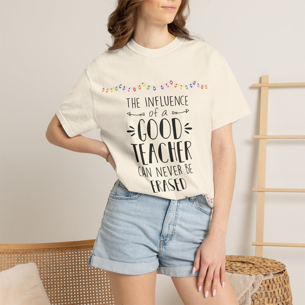Teacher Appreciation T-Shirt — "The Influence of a Good Teacher Can Never Be Erased"