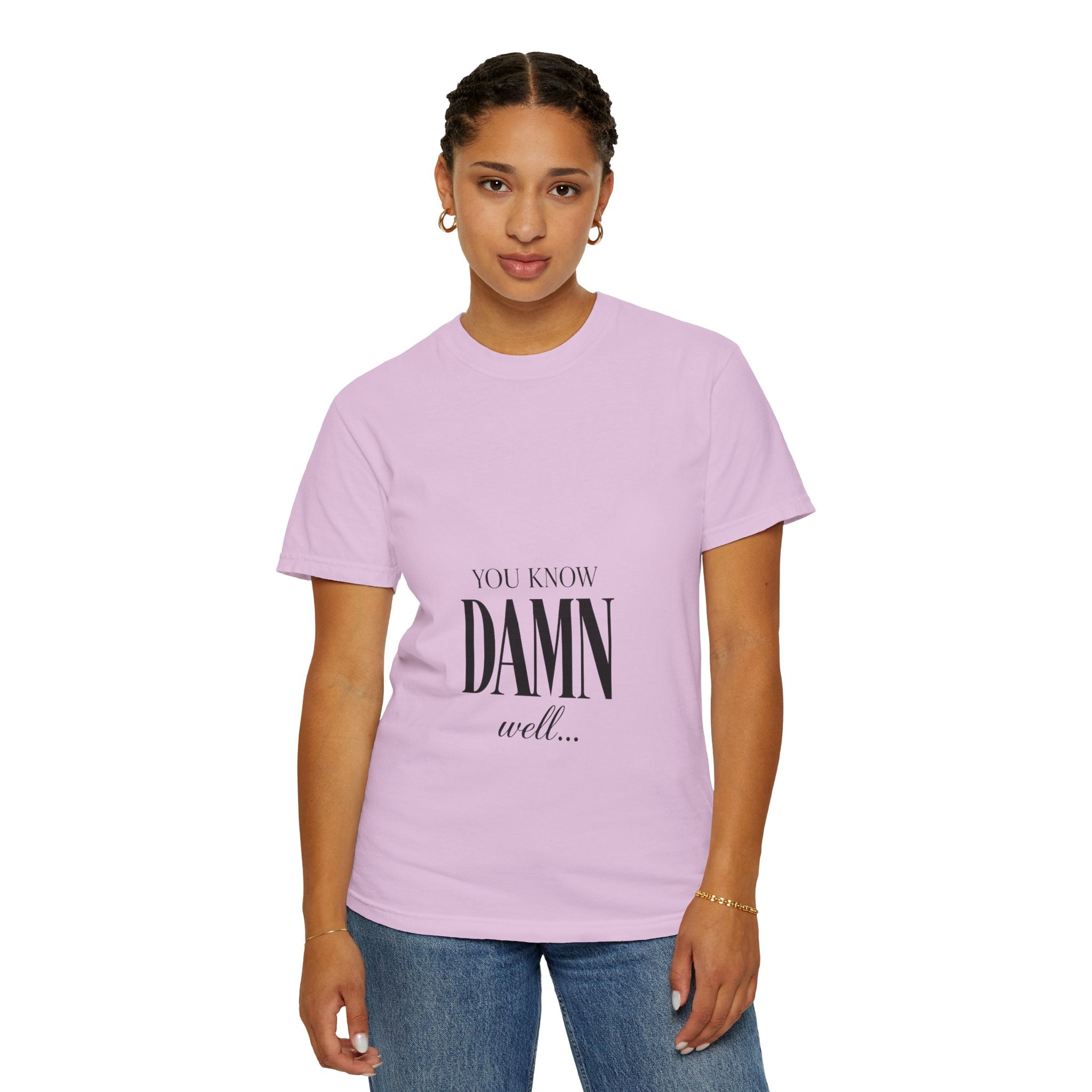 You Know Damn Well Tee — Minimalist Script Graphic T-Shirt