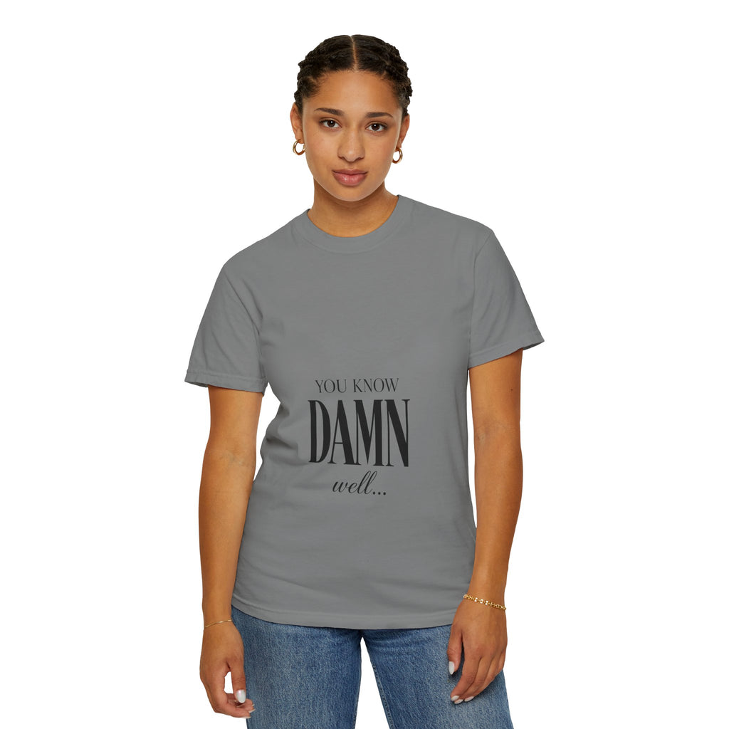 You Know Damn Well Tee — Minimalist Script Graphic T-Shirt