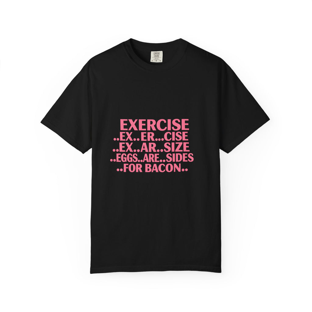 Exercise... Eggs... For Bacon Funny Graphic T-Shirt