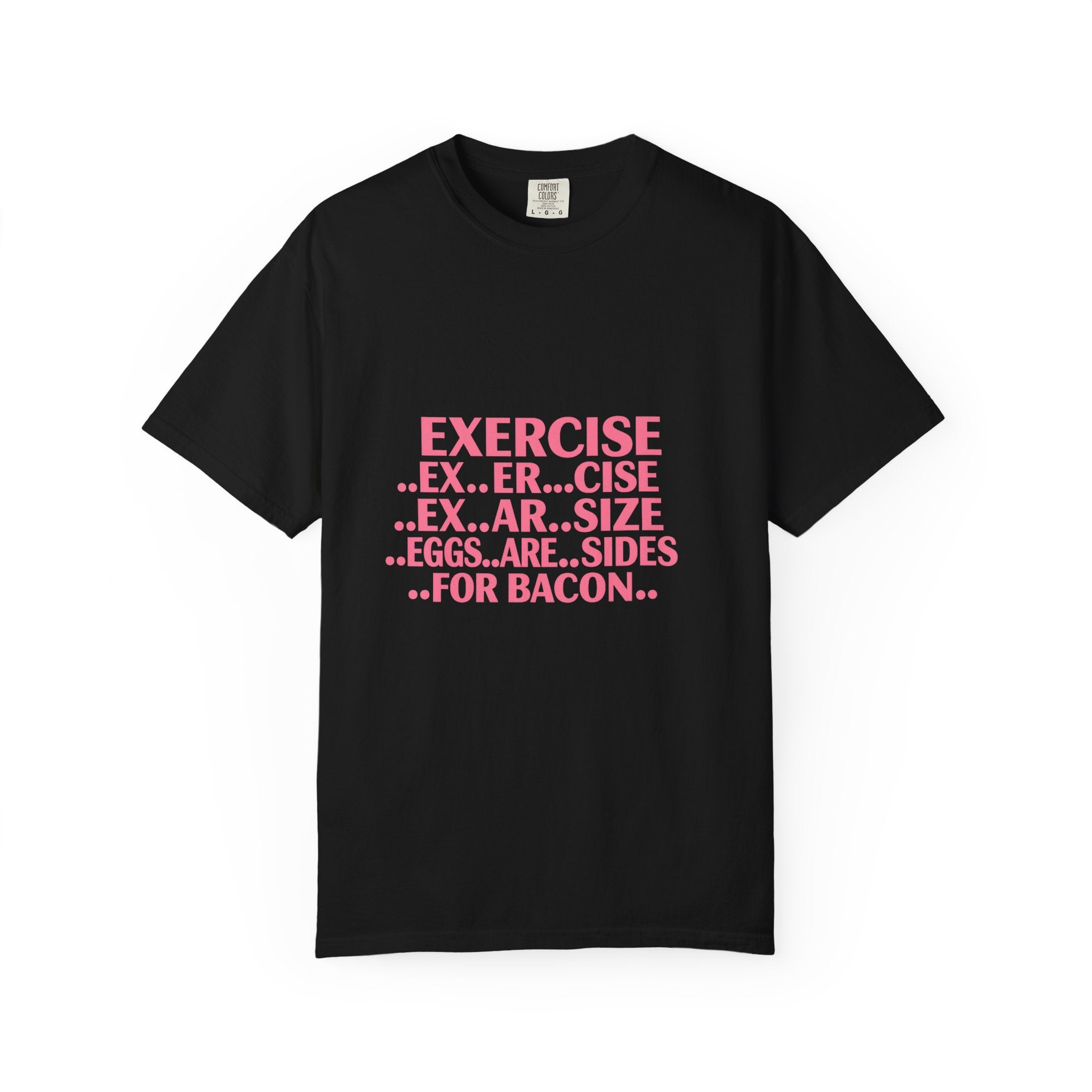 Exercise... Eggs... For Bacon Funny Graphic T-Shirt
