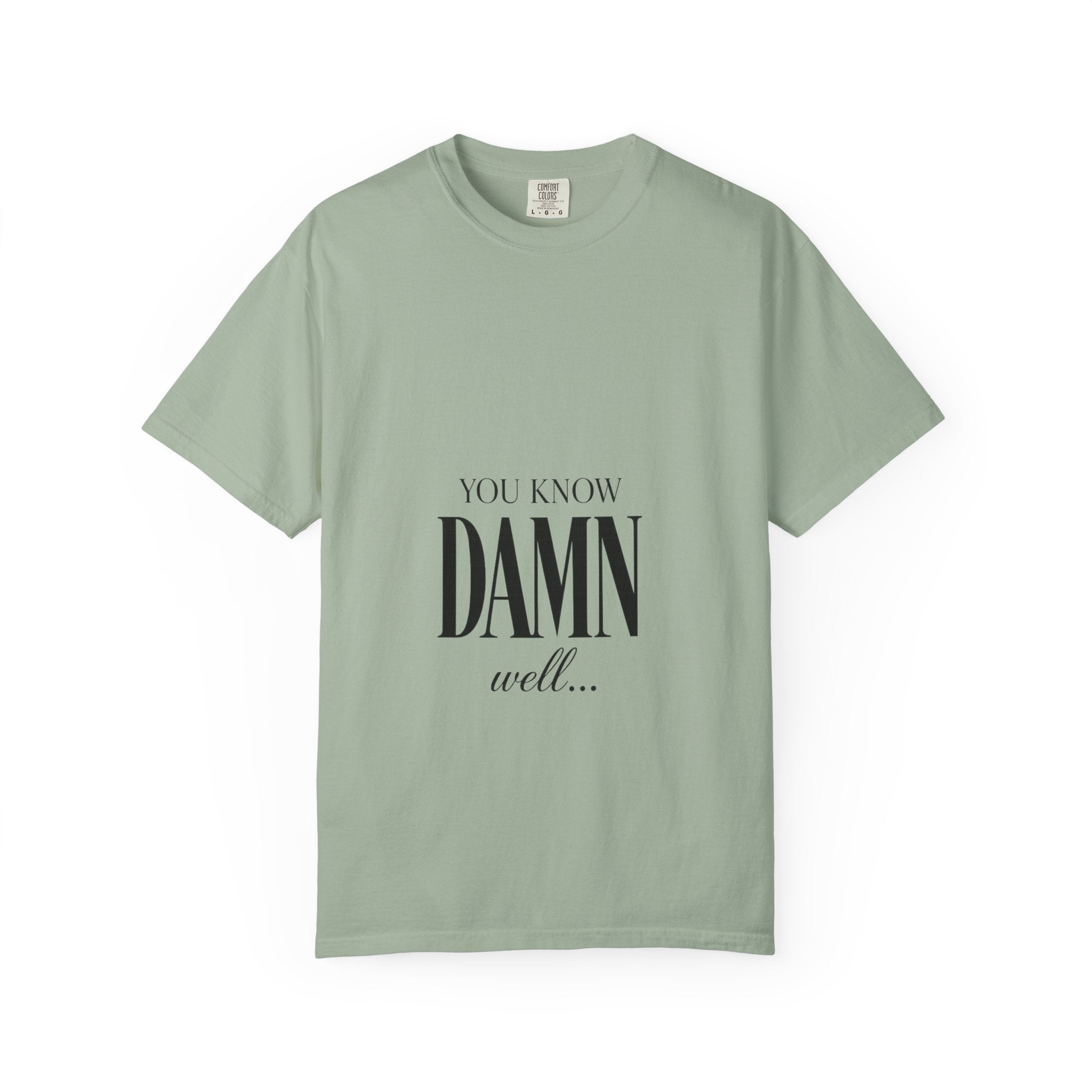 You Know Damn Well Tee — Minimalist Script Graphic T-Shirt