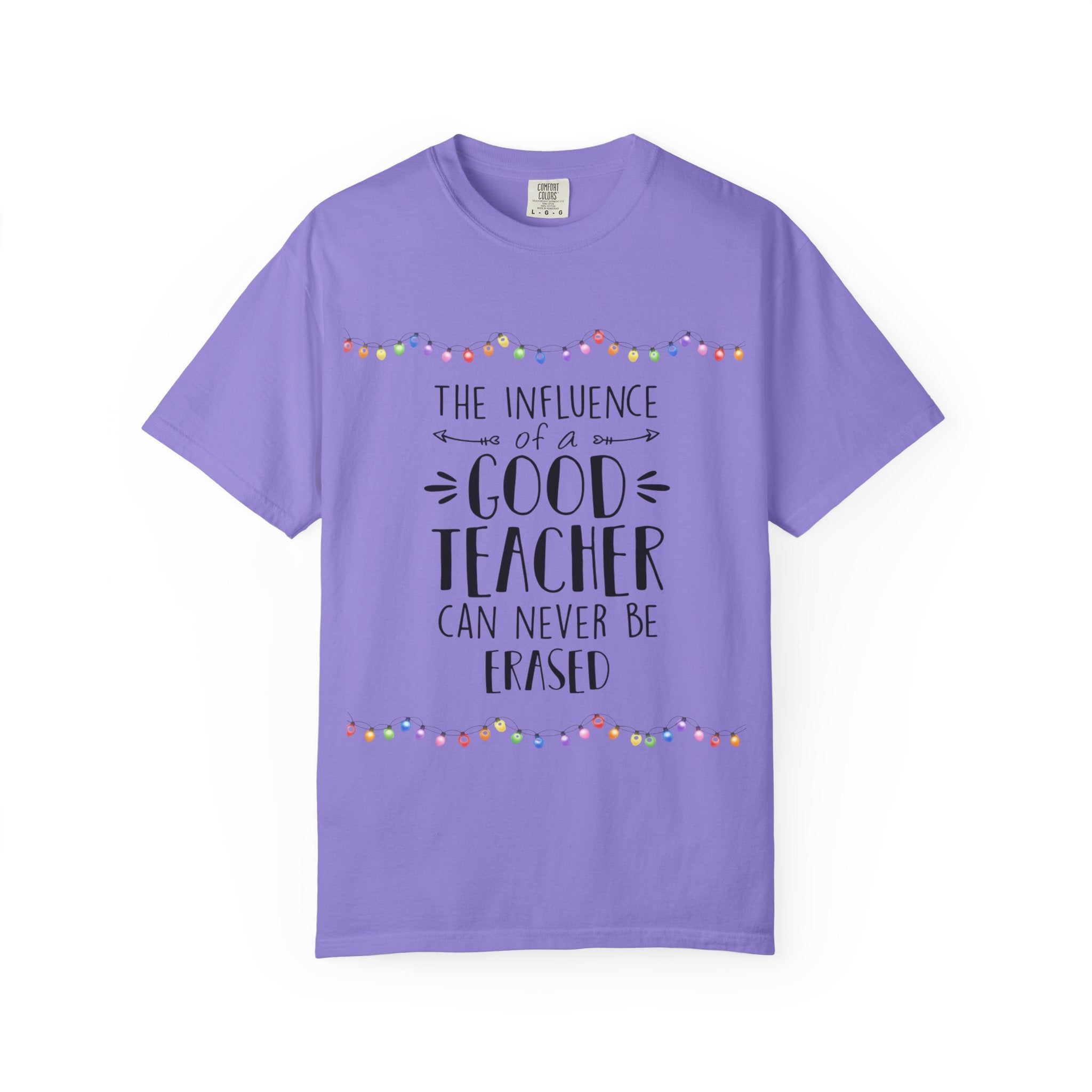 Teacher Appreciation T-Shirt — "The Influence of a Good Teacher Can Never Be Erased"