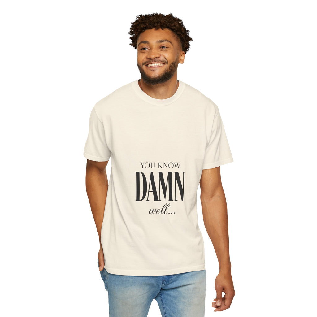You Know Damn Well Tee — Minimalist Script Graphic T-Shirt